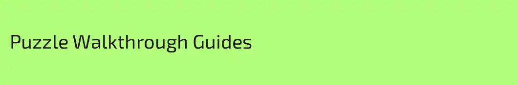 Puzzle Walkthrough Guides
